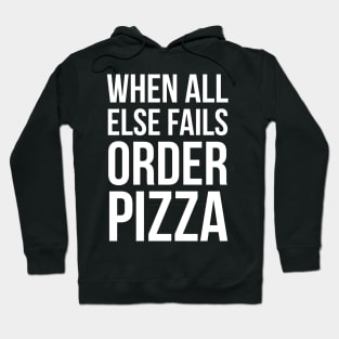 When All Else Fails Order Pizza Hoodie